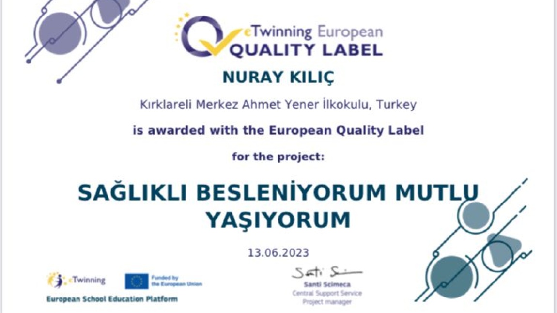 Okulumuzda İngilizce öğretmeni Nuray Kılıç tarafından yürütülen eTwinning projeleri Ulusal Kalite Etiketi ve Avrupa Kalite etiketi almıştır.